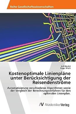 Kartonierter Einband Kostenoptimale Linienpläne unter Berücksichtigung der Reisendenströme von Joël Köchli, Roger Meili