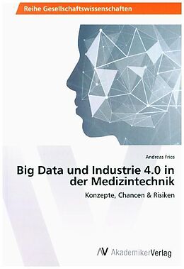 Kartonierter Einband Big Data und Industrie 4.0 in der Medizintechnik von Andreas Fries