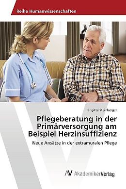 Kartonierter Einband Pflegeberatung in der Primärversorgung am Beispiel Herzinsuffizienz von Brigitte Steinberger