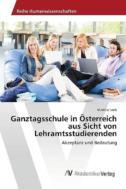 Ganztagsschule in Österreich aus Sicht von Lehramtsstudierenden