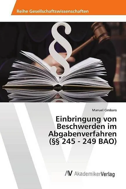 Einbringung von Beschwerden im Abgabenverfahren (§§ 245 - 249 BAO)