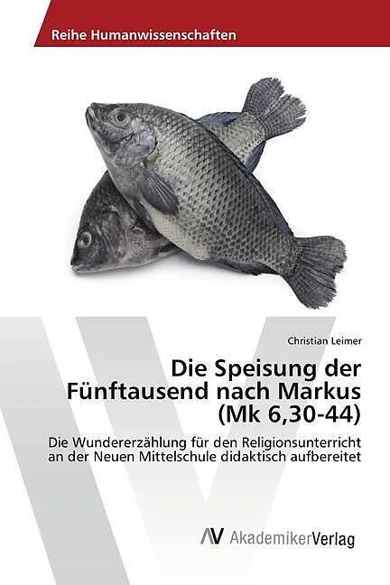 Die Speisung der Fünftausend nach Markus (Mk 6,30-44)