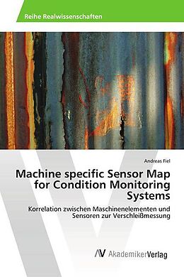 Kartonierter Einband Machine specific Sensor Map for Condition Monitoring Systems von Andreas Fiel