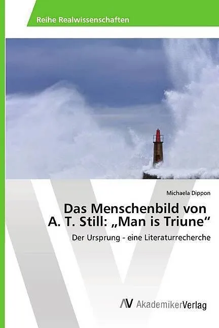 Das Menschenbild von A. T. Still: "Man is Triune"