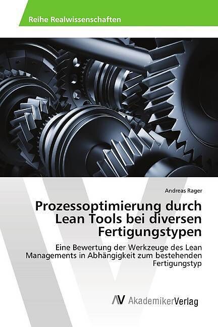Prozessoptimierung durch Lean Tools bei diversen Fertigungstypen