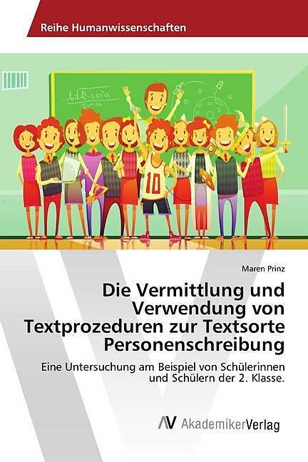Die Vermittlung und Verwendung von Textprozeduren zur Textsorte Personenschreibung