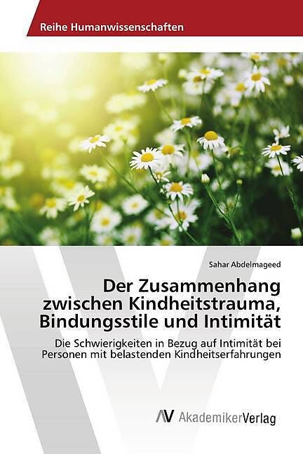 Der Zusammenhang zwischen Kindheitstrauma, Bindungsstile und Intimität