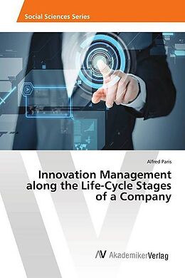 Kartonierter Einband Innovation Management along the Life-Cycle Stages of a Company von Alfred Paris