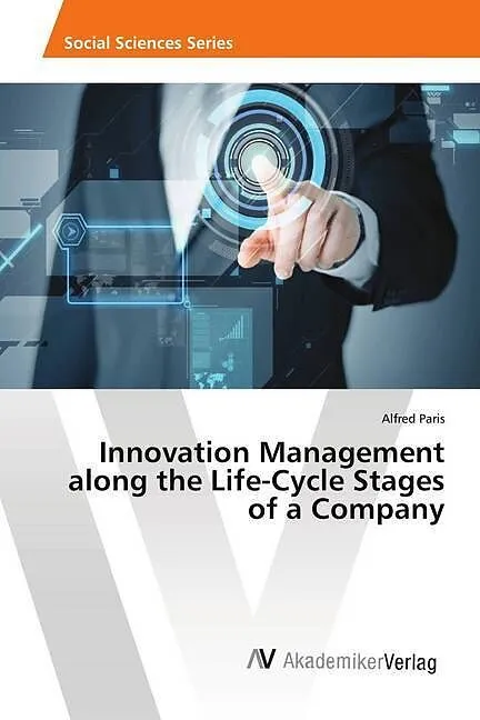 Innovation Management along the Life-Cycle Stages of a Company