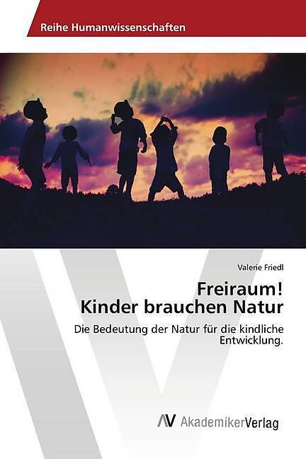 Freiraum! Kinder brauchen Natur