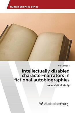 Kartonierter Einband Intellectually disabled character-narrators in fictional autobiographies von Nicla Beretta
