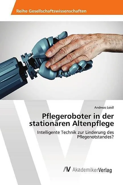 Pflegeroboter in der stationären Altenpflege