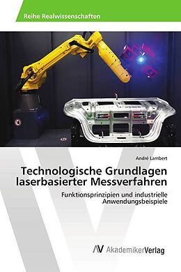 Kartonierter Einband Technologische Grundlagen laserbasierter Messverfahren von André Lambert