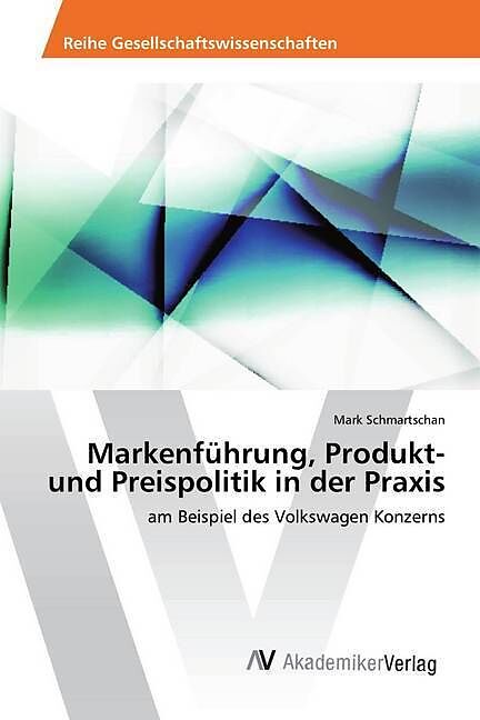Markenführung, Produkt- und Preispolitik in der Praxis