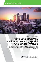 Kartonierter Einband Supplying Medically Equipment to Iran, Special Challenges involved von Dorothy Ifeoma Martins