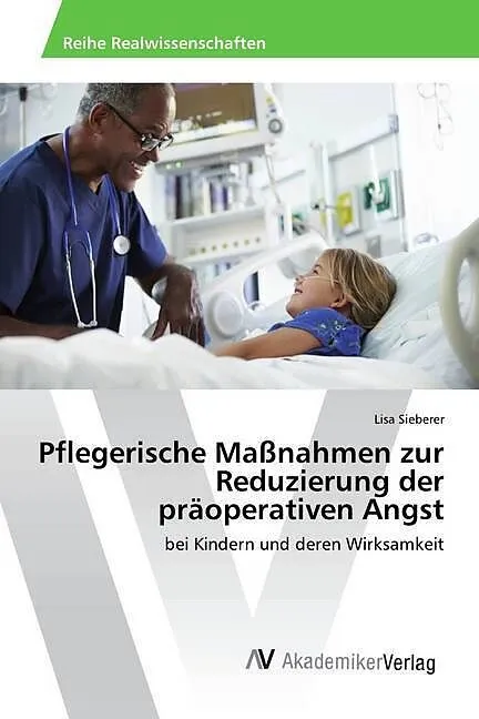 Pflegerische Maßnahmen zur Reduzierung der präoperativen Angst