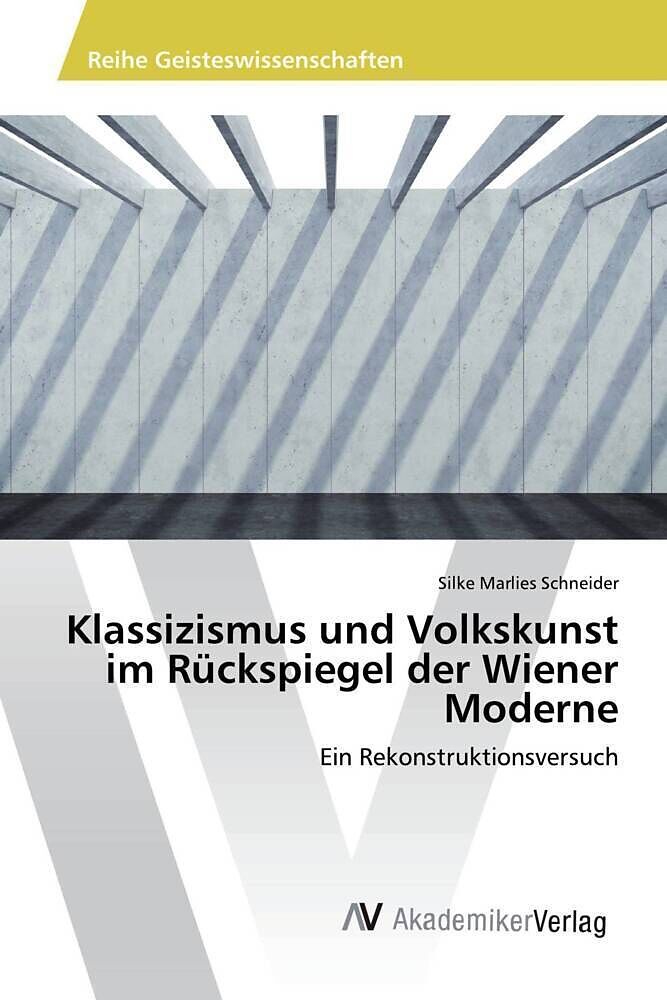 Klassizismus und Volkskunst im Rückspiegel der Wiener Moderne