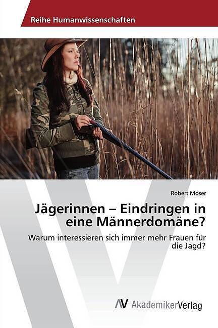 Jägerinnen   Eindringen in eine Männerdomäne?