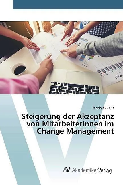 Steigerung der Akzeptanz von MitarbeiterInnen im Change Management