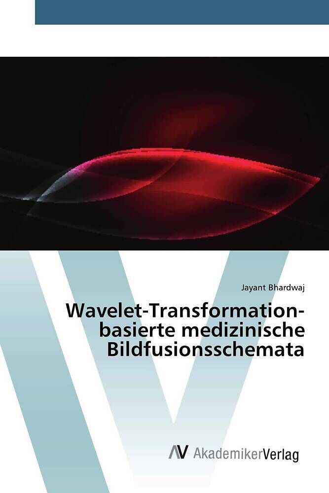 Wavelet-Transformation-basierte medizinische Bildfusionsschemata