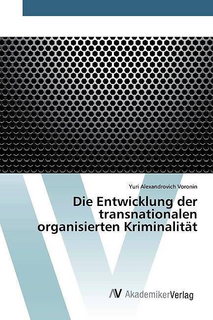 Die Entwicklung der transnationalen organisierten Kriminalität