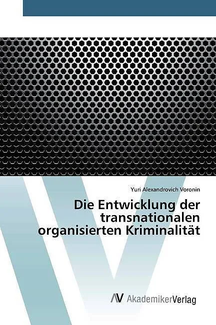 Die Entwicklung der transnationalen organisierten Kriminalität