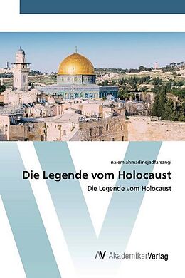 Kartonierter Einband Die Legende vom Holocaust von Naiem Ahmadinejadfarsangi