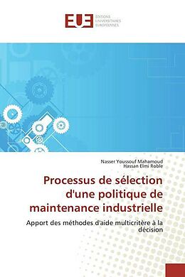 Couverture cartonnée Processus de sélection d'une politique de maintenance industrielle de Nasser Youssouf Mahamoud, Hassan Elmi Roble