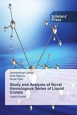 Couverture cartonnée Study and Analysis of Novel Homologous Series of Liquid Crstals de Upendrasingh Jadeja, Kiran Rajpara, Khyati Patel