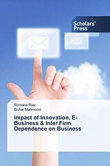 Kartonierter Einband Impact of Innovation, E-Business & Inter Firm Dependence on Business von Romana Riaz, Gohar Mahmood