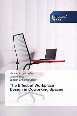 Couverture cartonnée The Effect of Workplace Design in Coworking Spaces de Hannah Angelica Go, Lalaine Boco, Joseph Christian Gloria