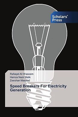 Kartonierter Einband Speed Breakers For Electricity Generation von Rafaqat Ali Waseem, Hamza Nazir Malik, Zeeshan Masood