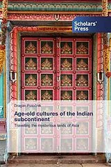 Kartonierter Einband (Kt) Age-old cultures of the Indian subcontinent von Dragan Potocnik