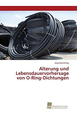 Kartonierter Einband Alterung und Lebensdauervorhersage von O-Ring-Dichtungen von Anja Kömmling