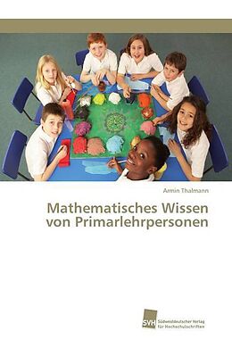 Kartonierter Einband Mathematisches Wissen von Primarlehrpersonen von Armin Thalmann