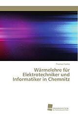 Kartonierter Einband Wärmelehre für Elektrotechniker und Informatiker in Chemnitz von Thomas Franke