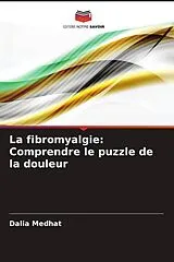 Kartonierter Einband (Kt) La fibromyalgie: Comprendre le puzzle de la douleur von Dalia Medhat