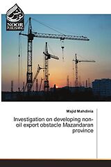 Kartonierter Einband Investigation on developing non-oil export obstacle Mazandaran province von Majid Mahdinia