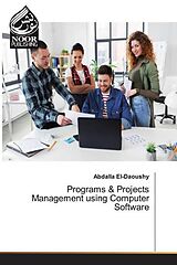 Kartonierter Einband Programs & Projects Management using Computer Software von Abdalla El-Daoushy