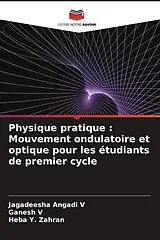 Kartonierter Einband Physique pratique : Mouvement ondulatoire et optique pour les étudiants de premier cycle von Jagadeesha Angadi V, Ganesh V, Heba Y. Zahran