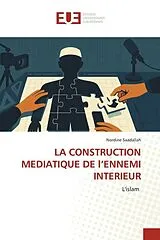 Kartonierter Einband (Kt) LA CONSTRUCTION MEDIATIQUE DE l'ENNEMI INTERIEUR von Nordine Saadallah