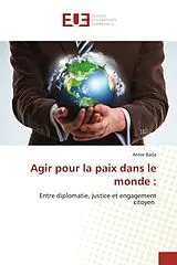 Kartonierter Einband (Kt) Agir pour la paix dans le monde : von Antor Bada