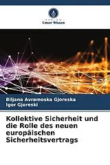 Kartonierter Einband Kollektive Sicherheit und die Rolle des neuen europäischen Sicherheitsvertrags von Biljana Avramoska Gjoreska, Igor Gjoreski