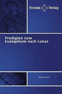 Kartonierter Einband Predigten zum Evangelium nach Lukas von Andreas Gund