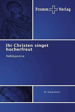 Kartonierter Einband Ihr Christen singet hocherfreut von Georg Pauser