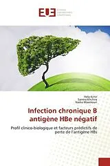 Kartonierter Einband Infection chronique B antigène HBe négatif von Héla Kchir, Samira Khchira, Nadia Maamouri