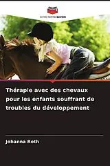 Kartonierter Einband (Kt) Thérapie avec des chevaux pour les enfants souffrant de troubles du développement von Johanna Roth
