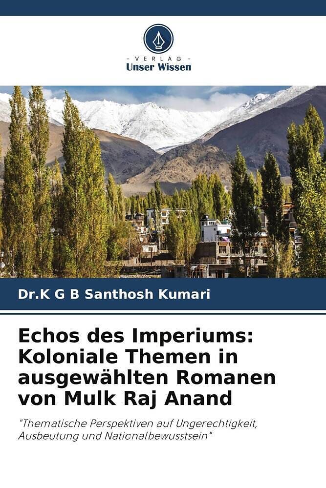Echos des Imperiums: Koloniale Themen in ausgewählten Romanen von Mulk Raj Anand