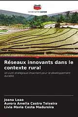 Kartonierter Einband (Kt) Réseaux innovants dans le contexte rural von Joana Leão, Aurora Amélia Castro Teixeira, Lívia Maria Costa Madureira