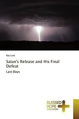 Kartonierter Einband (Kt) Satan's Release and His Final Defeat von Ray Lyne
